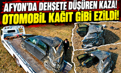 Afyon’da dehşete düşüren kaza! Otomobil kağıt gibi ezildi