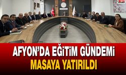 Afyon’da eğitim gündemi masaya yatırıldı