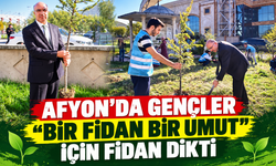 Afyon’da gençler “Bir Fidan Bir Umut” için fidan dikti