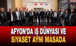 Afyon’da iş dünyası ve siyaset aynı masada