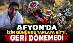 Afyon'da İzin gününde tarlaya gitti, geri dönemedi