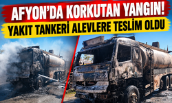 Afyon’da korkutan yangın! Yakıt tankeri alevlere teslim oldu