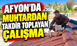 Afyon’da muhtardan takdir toplayan çalışma