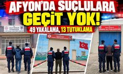 Afyon’da suçlulara geçit yok! 49 yakalama, 13 tutuklama