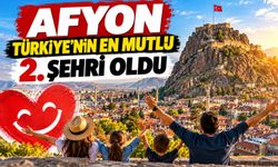 Afyon Türkiye’nin en mutlu 2. şehri oldu