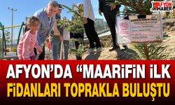 Afyon’da "Maarifin İlk Fidanları" toprakla buluştu
