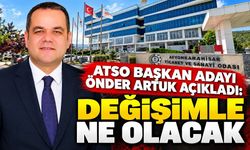 ATSO Başkan Adayı Önder Artuk Açıkladı: Değişimle Ne Olacak