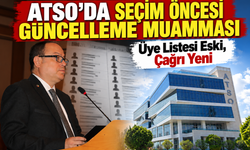 ATSO’DA SEÇİM ÖNCESİ GÜNCELLEME MUAMMASI: Üye Listesi Eski, Çağrı Yeni