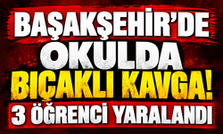 Başakşehir’de okulda bıçaklı kavga! 3 öğrenci yaralandı