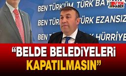 BBP’li Çağlar: “belde belediyeleri kapatılmasın”