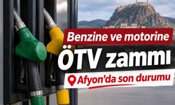 Benzine ve motorine ÖTV zammı, Afyon'da son durumu