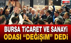 Bursa Ticaret ve Sanayi Odası ‘DEĞİŞİM’ dedi
