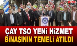 Çay TSO yeni hizmet binasının temeli atıldı