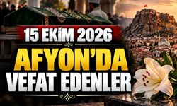 15 Ekim 2026 Afyon'da vefat edenler