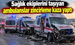 Sağlık ekiplerini taşıyan ambulanslar zincirleme kaza yaptı