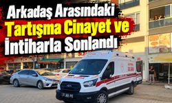 Arkadaş Arasındaki Tartışma Cinayet ve İntiharla Sonlandı