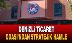 Denizli Ticaret Odası’ndan stratejik hamle