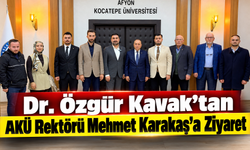 Dr. Özgür Kavak’tan AKÜ Rektörü Mehmet Karakaş’a Ziyaret