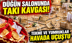 Düğün salonunda takı kavgası! Tekme ve yumruklar havada uçuştu