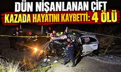 Dün nişanlanan çift kazada hayatını kaybetti: 4 ölü