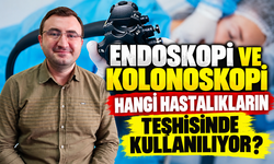 Endoskopi ve Kolonoskopi Hangi Hastalıkların Teşhisinde Kullanılıyor?