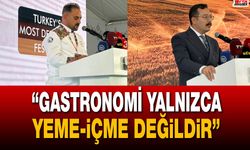 “Gastronomi yalnızca yeme-içme değildir”