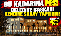 Bu kadarına pes! Belediye başkanı kendine saray yaptırdı
