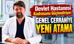 Devlet Hastanesi kadrosunu güçlendiriyor: Genel Cerrahiye yeni atama