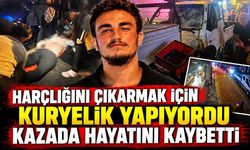 Harçlığını çıkarmak için kuryelik yapıyordu kazada hayatını kaybetti