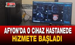 Afyon’da o cihaz hastanede hizmete başladı