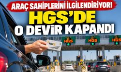 Araç sahiplerini ilgilendiriyor! HGS'de o devir kapandı