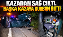 Kazadan sağ çıktı, başka kazaya kurban gitti!
