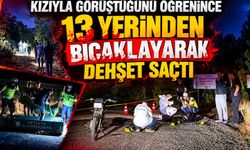 Kızıyla görüştüğünü öğrenince 13 yerinden bıçakladı