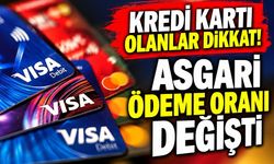 Kredi kartı olanlar dikkat! Asgari ödeme oranı değişti
