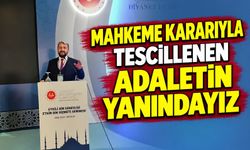 "Mahkeme Kararıyla Tescillenen Adaletin Yanındayız"