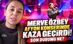Merve Özbey Afyon konserinde kaza geçirdi!