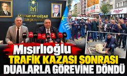 Mısırlıoğlu trafik kazası sonrası dualarla görevine döndü
