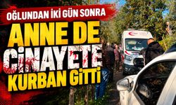 Oğlundan iki gün sonra anne de cinayete kurban gitti