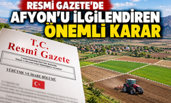 Resmi Gazete'de Afyon'u ilgilendiren önemli karar