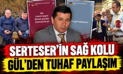 Serteser’in Sağ Kolu Gül’den Tuhaf Paylaşım