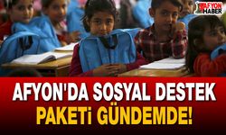 Afyon'da sosyal destek paketi gündemde!