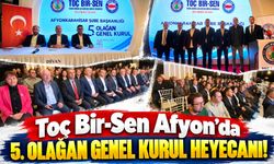 Toç Bir-Sen Afyon’da 5. Olağan Genel Kurul Heyecanı!