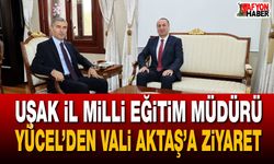 Uşak İl Milli Eğitim Müdürü Yücel’den, Vali Aktaş’a ziyaret