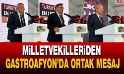 Vekillerden GastroAfyon’da Ortak Mesaj