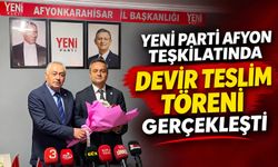 YENİ Parti Afyon teşkilatında devir teslim töreni gerçekleşti