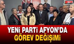 Yeni Parti Afyon’da görev değişimi!