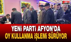 Yeni Parti Afyon’da oy kullanma işlemi sürüyor