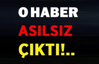 Afyon'dan son dakika!.. O haber asılsız çıktı!..