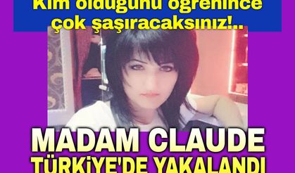 Madame Claude, Türkiye'de yakalandı