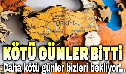 Kötü günler bitti!..